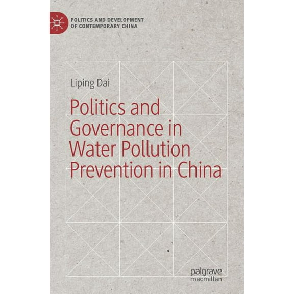 Politics and Development of Contemporary Politics and Governance in Water Pollution Prevention in China, (Hardcover)