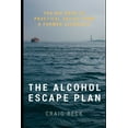 thumbnail image 1 of Pre-Owned The Alcohol Escape Plan: The Big Book of Practical Advice from a Former Alcoholic (Paperback) 1549505548 9781549505546, 1 of 1