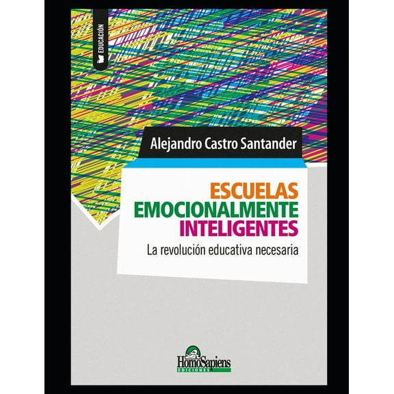 Educación En Las Escuelas. Escuelas emocionalmente inteligentes: La revolución educativa necesaria, Book 13, (Paperback)