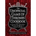 thumbnail image 1 of Pre-Owned The Unofficial Game of Thrones Cookbook: From Direwolf Ale to Auroch Stew - More Than 150 Recipes from Westeros and Beyond (Hardcover) 1440538727 9781440538728, 1 of 1