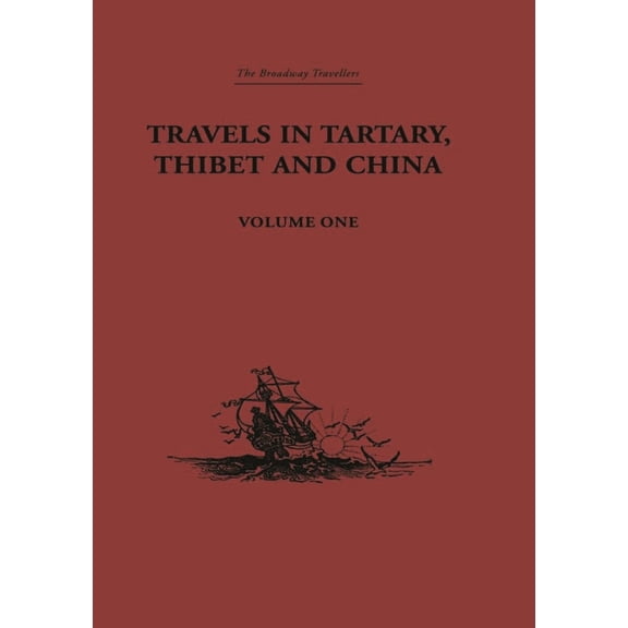 Travels in Tartary, Thibet and China, Volume One: 1844-1846, (Paperback)