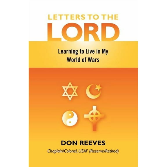 Letters to the Lord : Learning to Live in My World of Wars (Paperback)