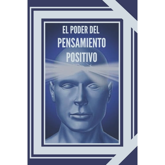 Pre-Owned El Poder del Pensamiento Positivo: La importancia del impacto que tienen los pensamientos en nuestra vida (Paperback) 1677671939 9781677671939
