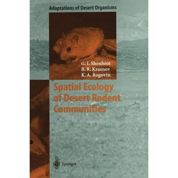 Adaptations of Desert Organisms Spatial Ecology of Desert Rodent Communities, (Paperback)