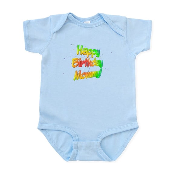 CafePress - Happy Birthday Mommy Infant Bodysuit - Baby Light Bodysuit, Size Newborn - 24 Months