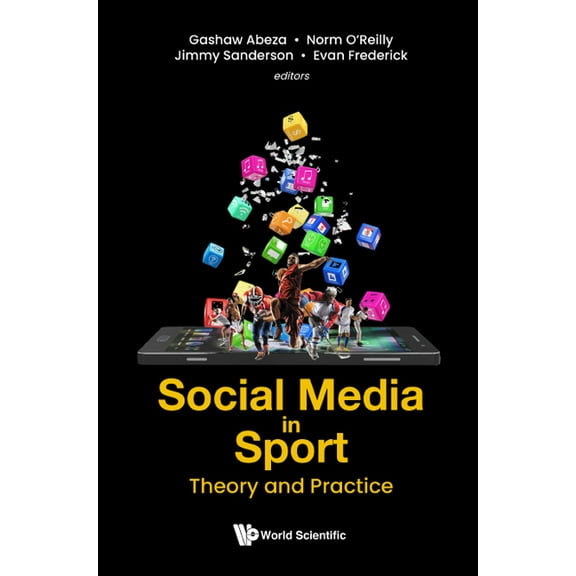 Emerging Issues and Trends in Sport Busi Social Media in Sport: Theory and Practice, Book 0, (Hardcover)