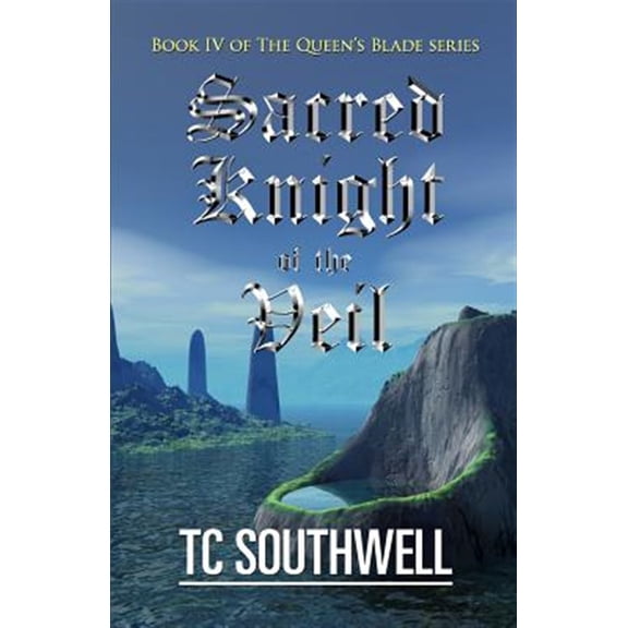 Pre-Owned Sacred Knight of the Veil: Book IV of the Queen's Blade Series (Paperback) by T C Southwell