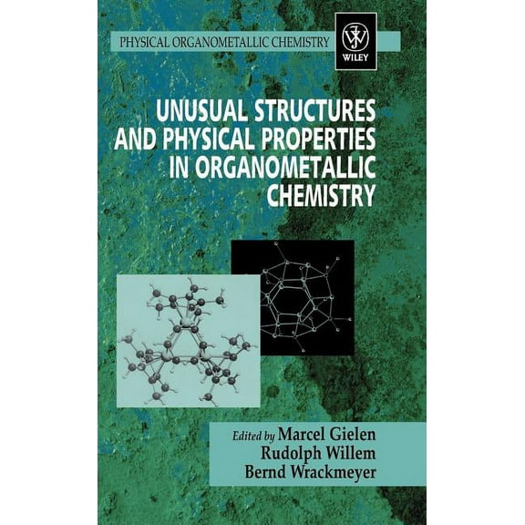 Physical Organometallic Chemistry Unusual Structures and Physical Properties in Organometallic Chemistry, Book 1, (Hardcover)