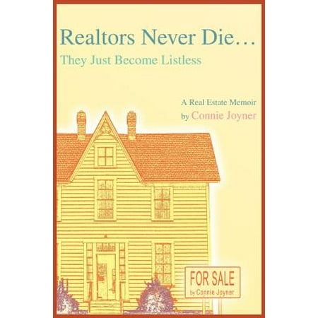 Realtors Never Die... : They Just Become Listless (Best Way To Become A Realtor)