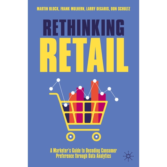 Rethinking Retail: A Marketer's Guide to Decoding Consumer Preference Through Data Analytics, (Hardcover)