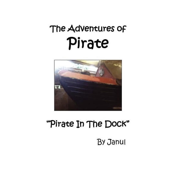 Adventures of Pirate The Adventures of Pirate - Pirate in the Dock, (Paperback)