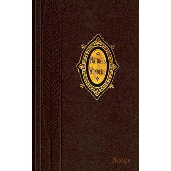 Natures Wonders (Notizbuch): Notizbuch, Notebook, Vintage, Old Fashion, Klassiker, Edel, Design, Einschreibbuch, Tagebuc, (Paperback)