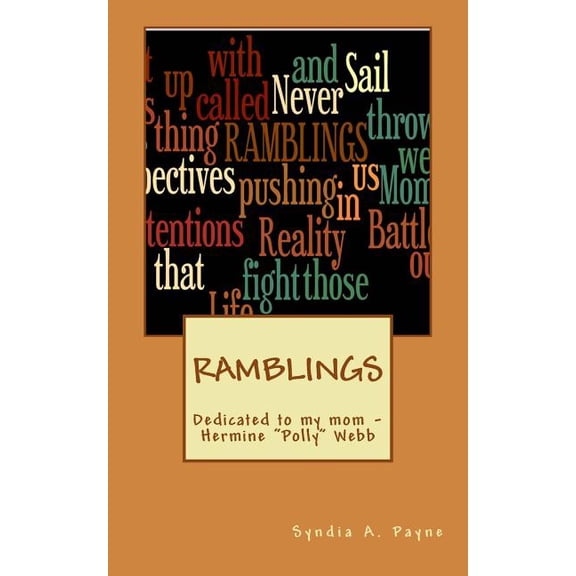 Ramblings: "Dedicated to my mom - Hermine "Polly" Webb, (Paperback)