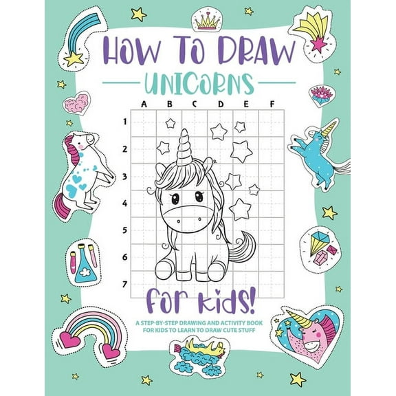 How to Draw Unicorns: A Step-by-Step Drawing - Activity Book for Kids to Learn to Draw Pretty Stuff, (Paperback)