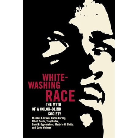Pre-Owned Whitewashing Race: The Myth of a Color-Blind Society (Paperback) 0520244753 9780520244757