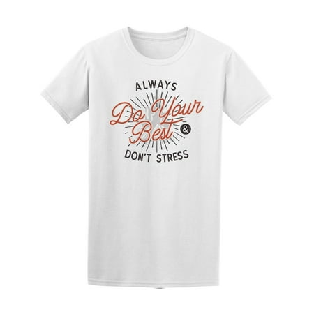 Always Do Your Best Don't Stress Tee Men's -Image by