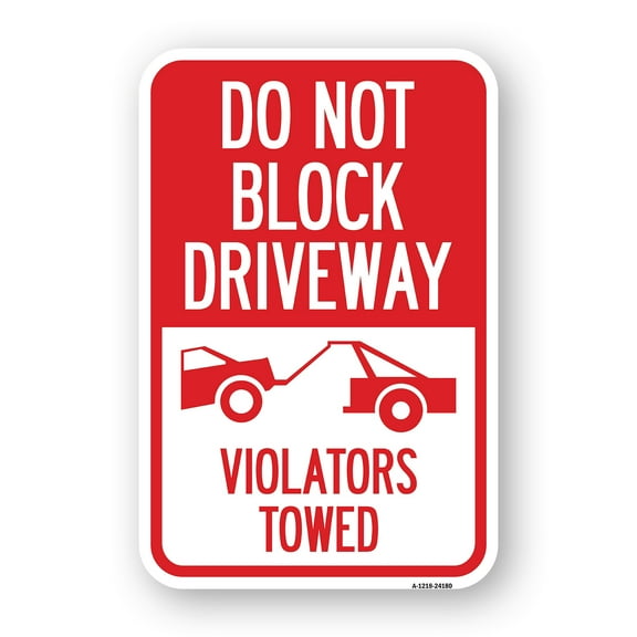 SignMission A-1218-24180 12 x 18 in. Aluminum Sign - Do Not Block Driveway - Violators Towed with Graphic