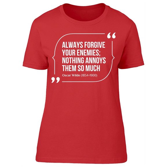 Always Forgive Your Enemies T-Shirt Women -Image by Shutterstock, Female XX-Large