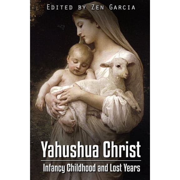 Yahushua Christ: Infancy Childhood And Lost Years, (Paperback)