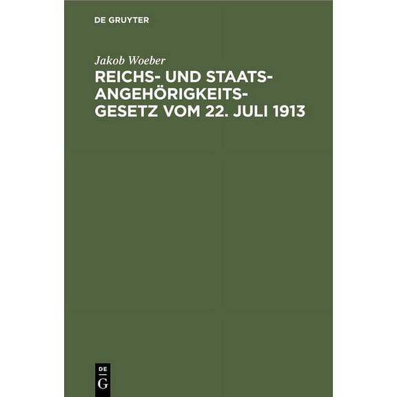 Reichs- Und StaatsangehÃ¶rigkeitsgesetz Vom 22. Juli 1913: Unter Besonderer BerÃ¼cksichtigung Der Bayerischen VerhÃ¤ltnisse, (Hardcover)