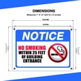 thumbnail image 4 of "Notice No Smoking Within 25 Feet of Building Entrance" Sign 7" X 10" Rust-Free Aluminum, UV Protected, Waterproof and Weatherproof Metal for Business, Home, Outdoor with 8 Screws Included (Pack of 2), 4 of 7