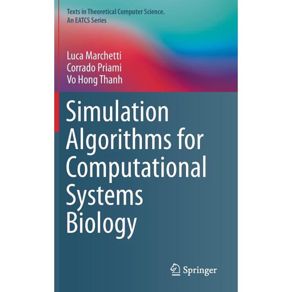 Texts in Theoretical Computer Science. a Simulation Algorithms for Computational Systems Biology, (Hardcover)