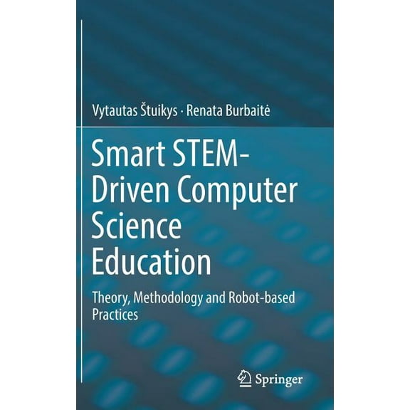 Smart Stem-Driven Computer Science Education: Theory, Methodology and Robot-Based Practices, (Hardcover)