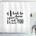 thumbnail image 1 of Ambesonne Romantic Shower Curtain, I'd Still Choose You, 69"Wx70"L, Black White, 1 of 3