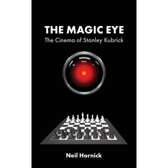 The Magic Eye: The Cinema of Stanley Kubrick, (Paperback)