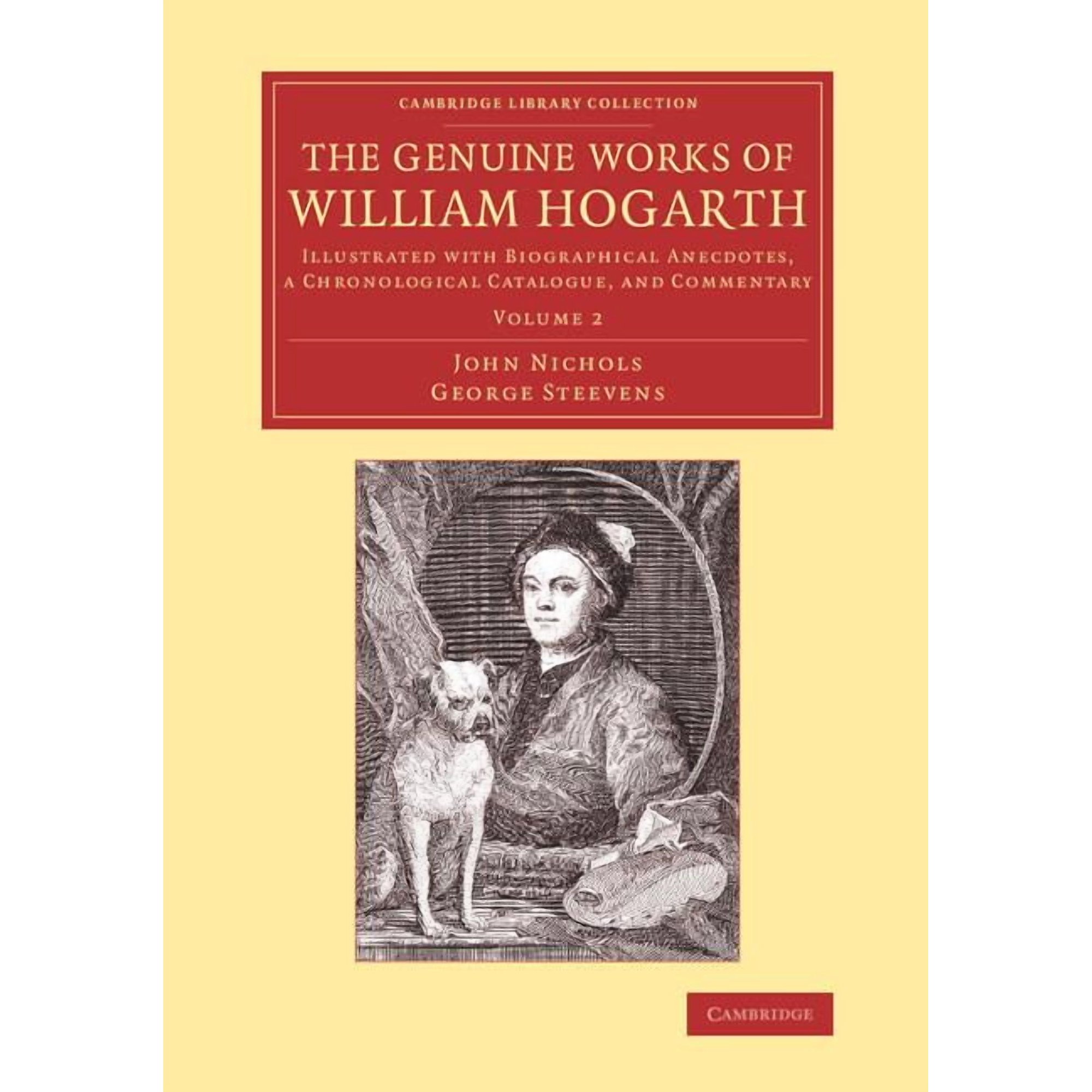 The Genuine Works of William Hogarth: Illustrated with Biographical Anecdotes a Chronological Catalogue and Commentary (Paperback)