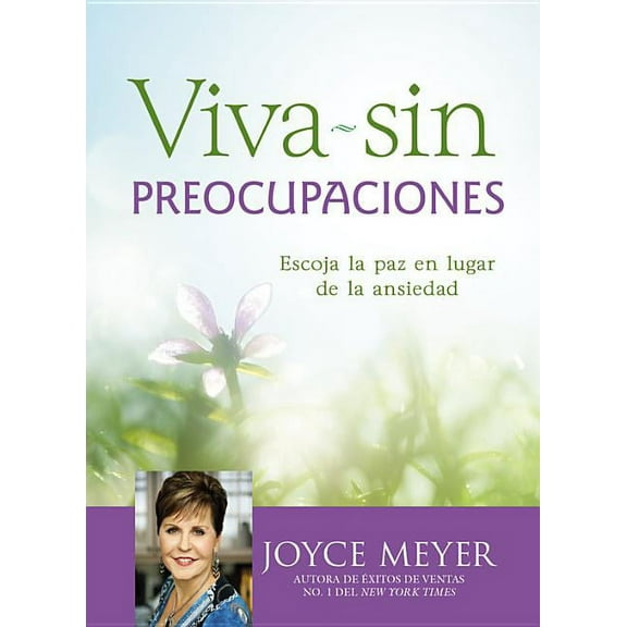 Viva Sin Preocupaciones: Escoja La Paz En Lugar de la Ansiedad, (Hardcover)