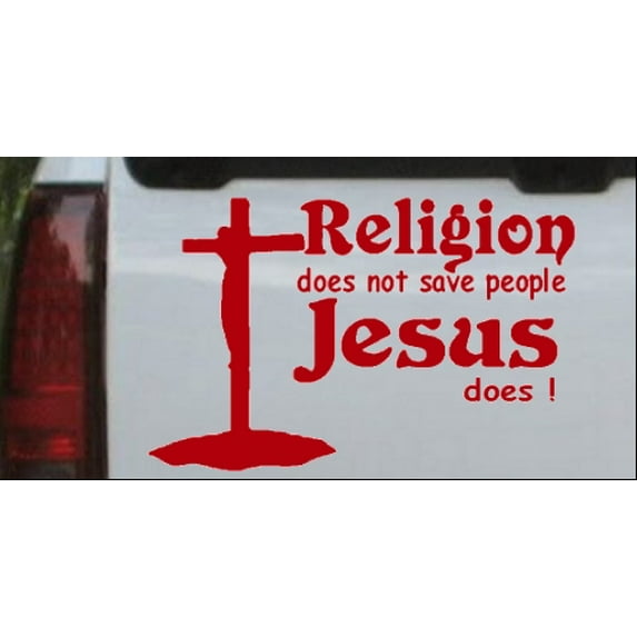Religion Does Not Save People Jesus Does Car or Truck Window Decal Sticker