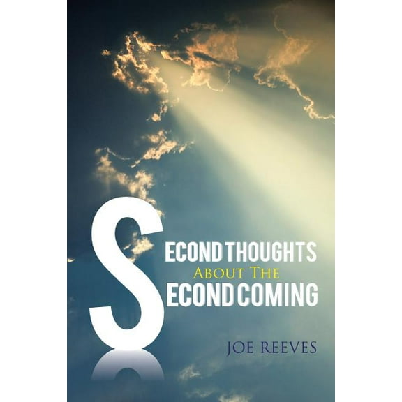 Second Thoughts About The Second Coming
