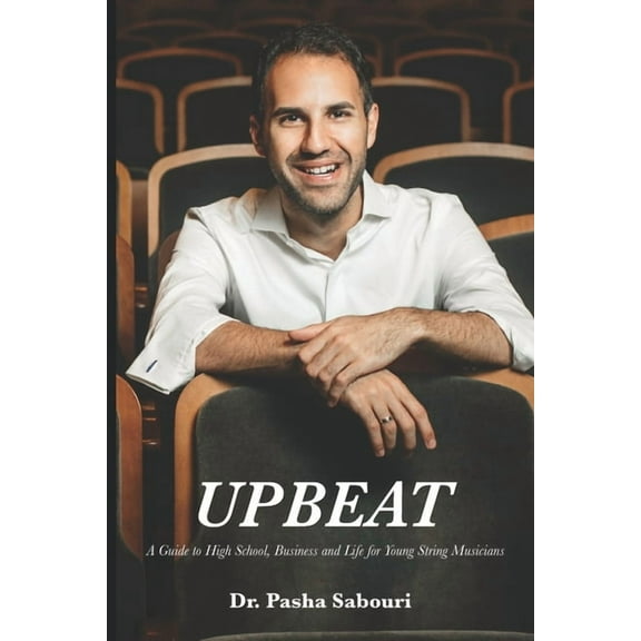Upbeat : A Guide to High School, Business and Life for Young String Musicians (Paperback)
