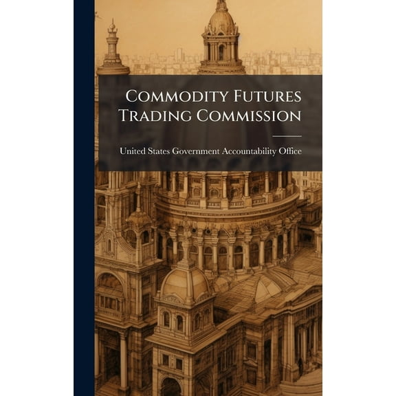 Commodity Futures Trading Commission, (Hardcover)