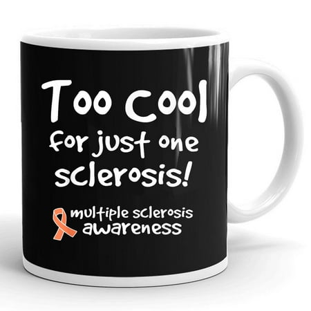 

Too Cool For Just One Sclerosis Multiple Sclerosis Awareness Gift Ceramic Mug 11oz (White;11oz)
