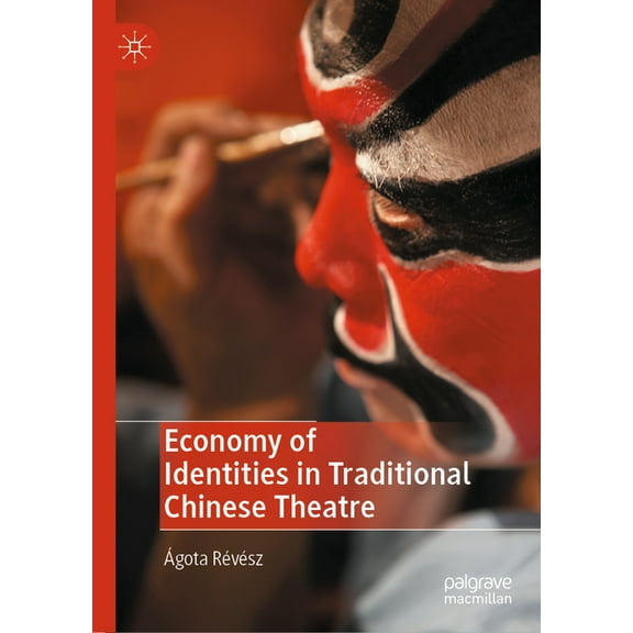 Economy of Identities in Traditional Chinese Theatre, (Hardcover)