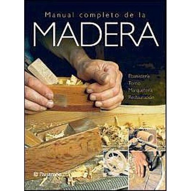 MANUAL COMPLETO DE LA MADERA PARRAMON EDICIONES GIBERT VICENC
