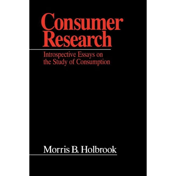 Consumer Research: Introspective Essays on the Study of Consumption, (Paperback)