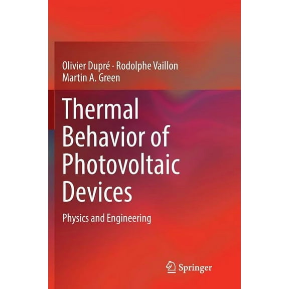 Thermal Behavior of Photovoltaic Devices: Physics and Engineering, (Paperback)
