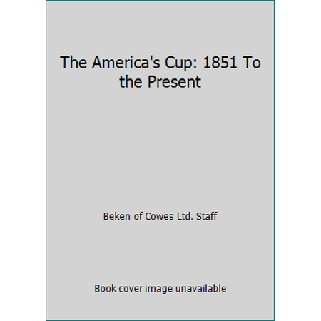 The America's Cup: 1851 To the Present [Hardcover - Used]