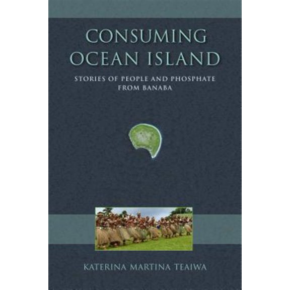 Pre-Owned Tracking Globalization Consuming Ocean Island: Stories of People and Phosphate from Banaba, (Hardcover)