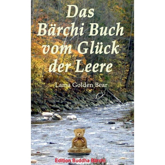 Das BÃ¤rchi Buch vom GlÃ¼ck der Leere: Weisheit und Leben, (Paperback)