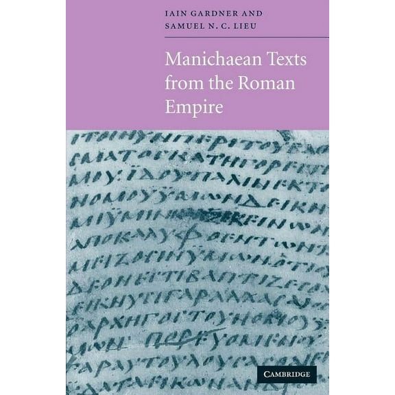 Manichaean Texts from the Roman Empire, (Paperback)
