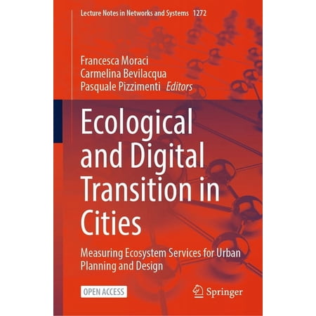 Lecture Notes in Networks and Systems Ecological and Digital Transition in Cities: Measuring Ecosystem Services for Urban Planning and Design Book 1272 (Hardcover)