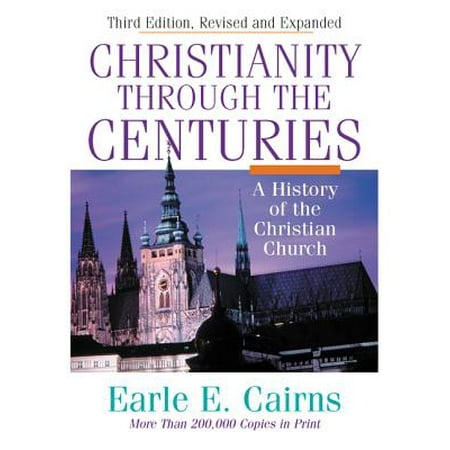 Christianity Through the Centuries : A History of the Christian Church