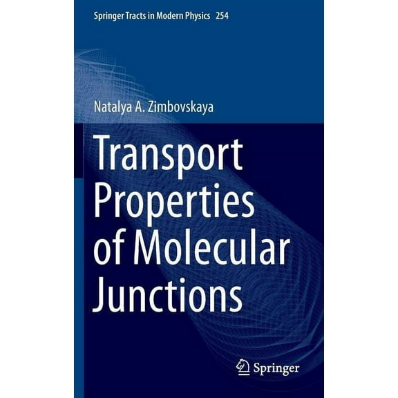 Springer Tracts in Modern Physics Transport Properties of Molecular Junctions, Book 254, (Hardcover)