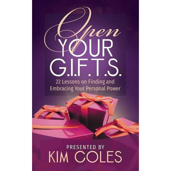Open Your G.I.F.T.S.: 22 Lessons on Finding and Embracing Your Personal Power, (Paperback)