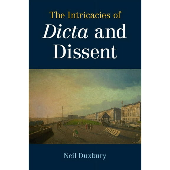 The Intricacies of Dicta and Dissent, (Paperback)