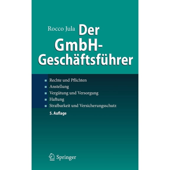 Der Gmbh-Geschäftsführer: Rechte Und Pflichten, Anstellung, Vergütung Und Versorgung, Haftung, Strafbarkeit Und Versiche, (Hardcover)